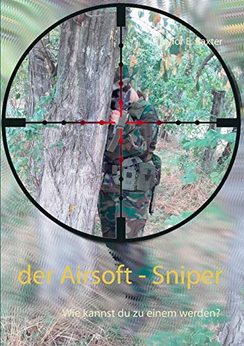 Der Airsoft - Sniper: Wie kannst du zu einem...