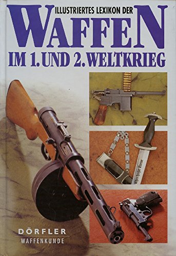 Illustriertes Lexikon der Waffen im 1. und 2....